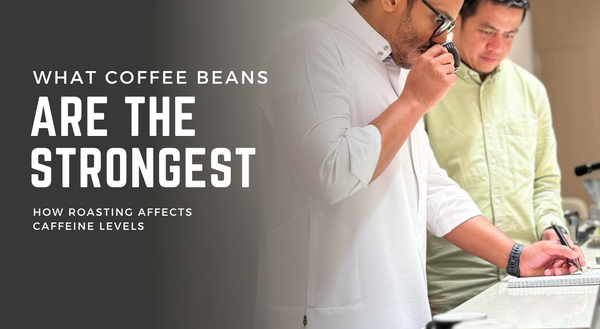 What Coffee Beans are the Strongest